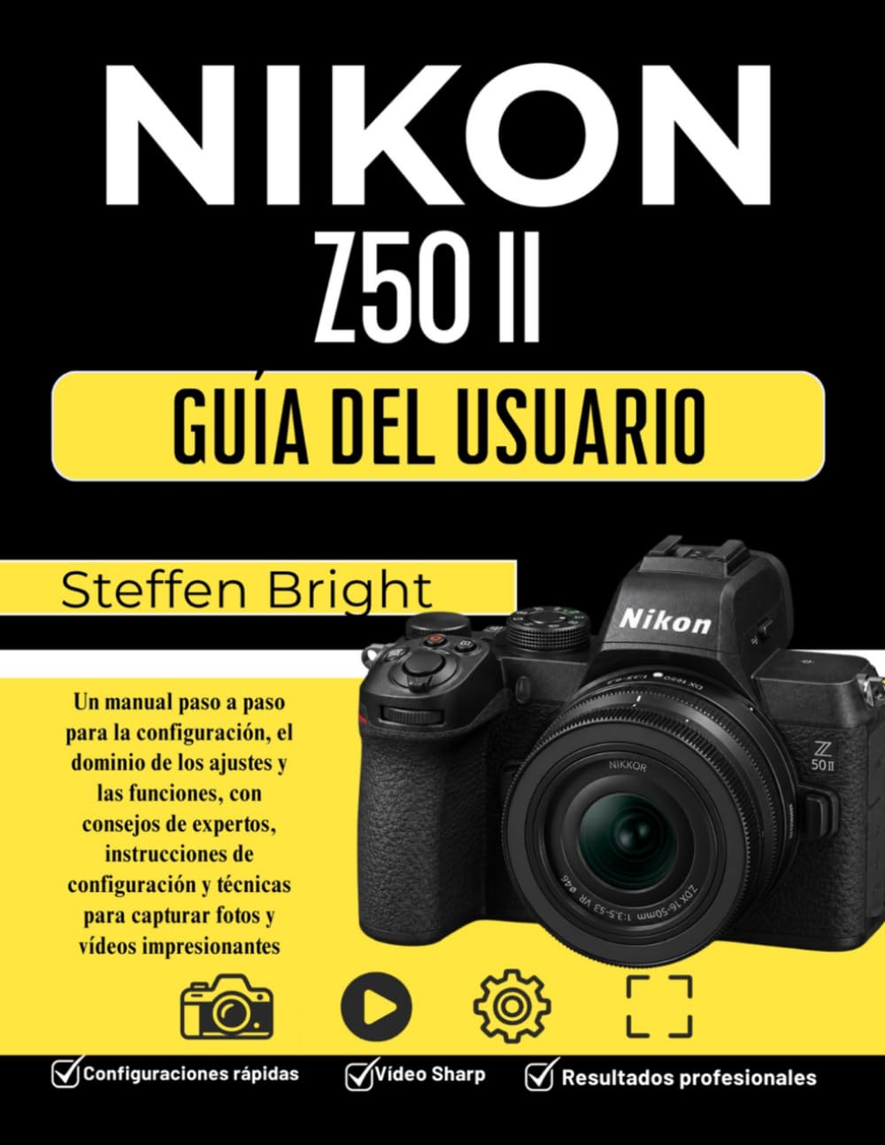 Nikon Z50 II Guía del usuario: Un manual paso a paso para la configuración, el dominio de los ajustes y las funciones, con consejos de expertos, ... para capturar fotos y vídeos impresionantes