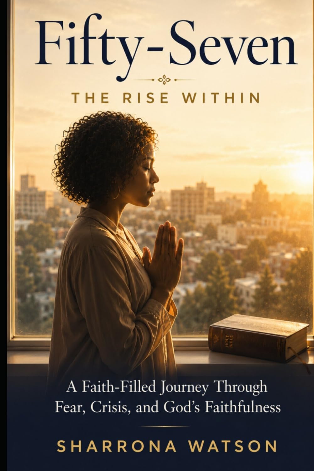 Fifty-Seven: The Rise Within - A Faith-Filled Journey Through Fear, Crisis, and God’s Faithfulness