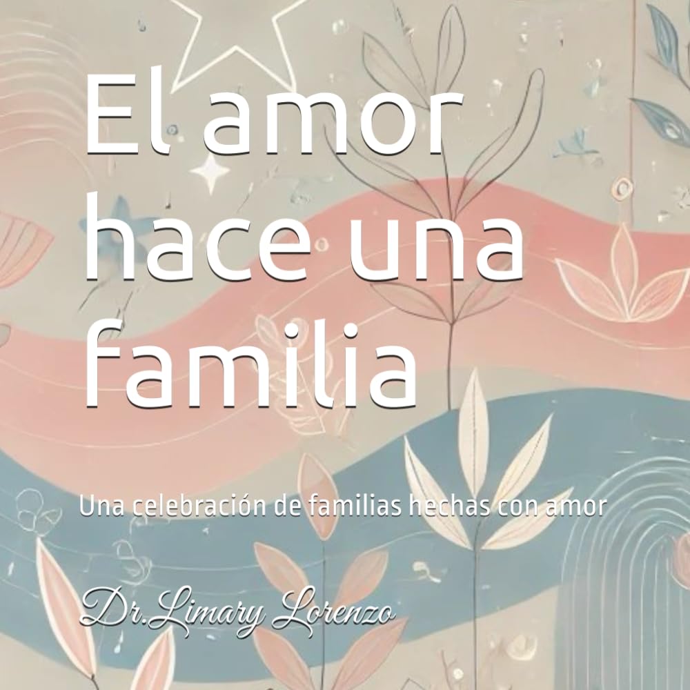 El amor hace una familia: Una celebración a las familias hechas con amor