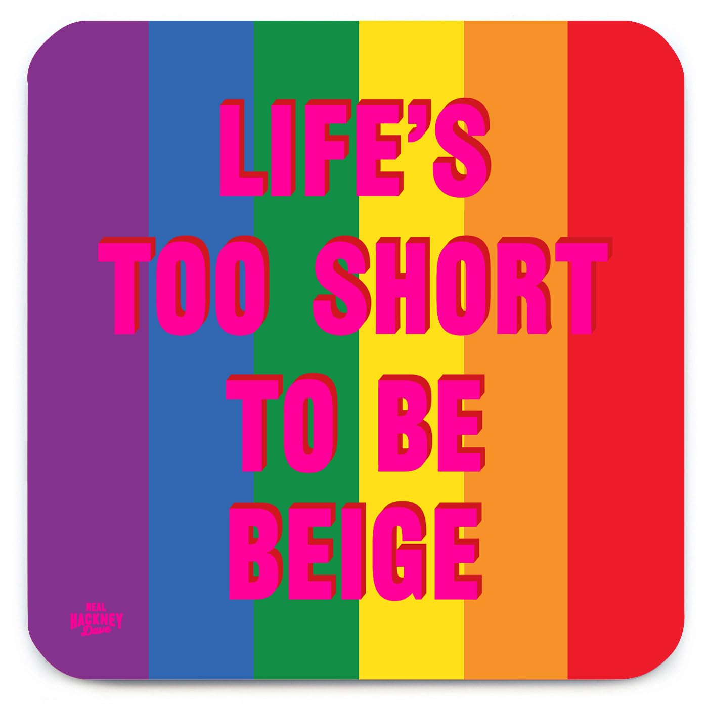 Brainbox Candy Men's Real Hackney Dave - Funny 'Life's Too Short' Coaster - Small Gift Ideas For Him Her - Friends Birthday - New Home Gift - Funny Presents For Wo - Sold By