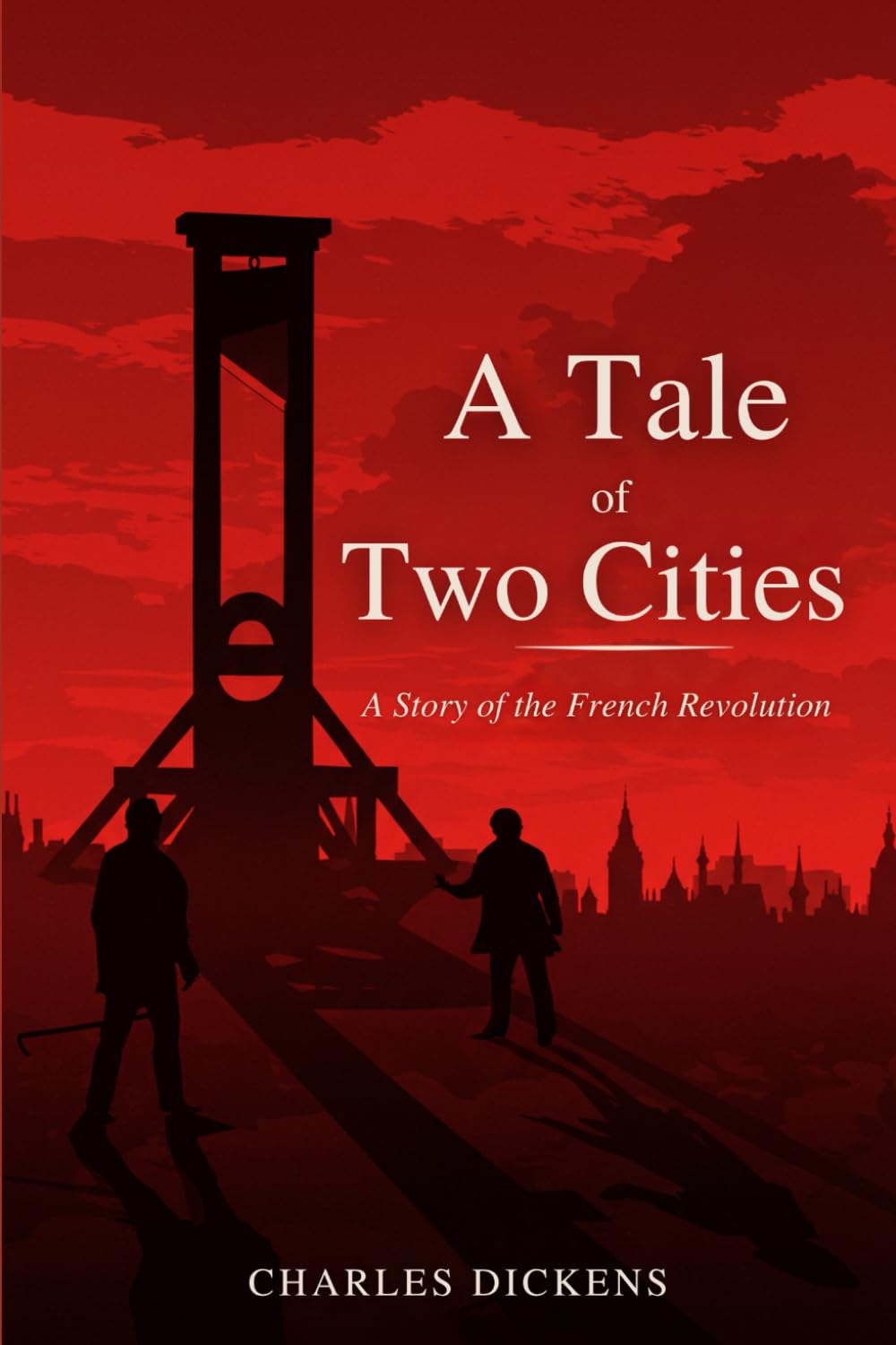 A Tale of Two Cities: A Story of the French Revolution