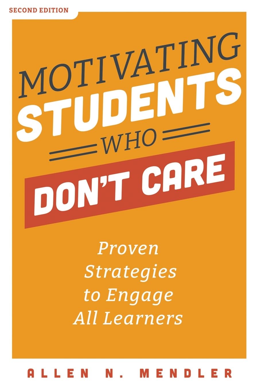 Motivating Students Who Don't Care: Proven Strategies to