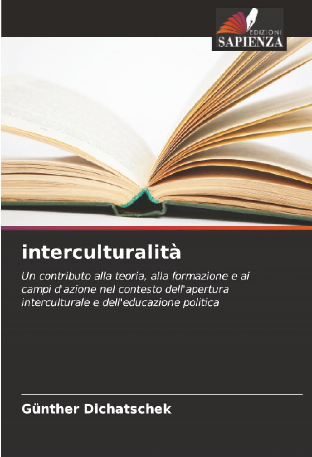 interculturalità: Un contributo alla teoria, alla formazione e ai campi d'azione nel contesto dell'apertura interculturale e dell'educazione politica