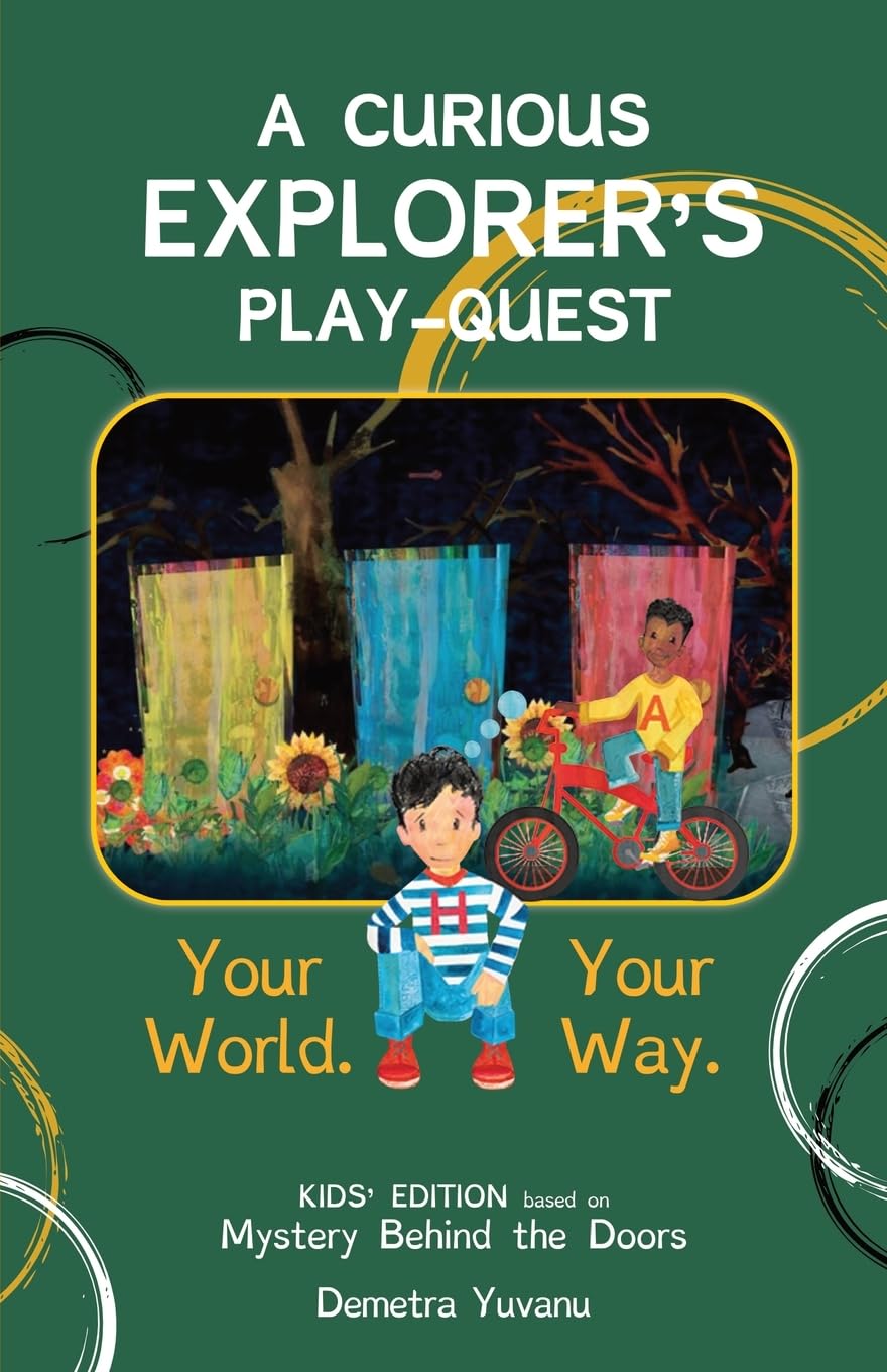 A CURIOUS EXPLORER'S PLAY-QUEST: Your World. Your Way. (Mystery Behind the Doors)