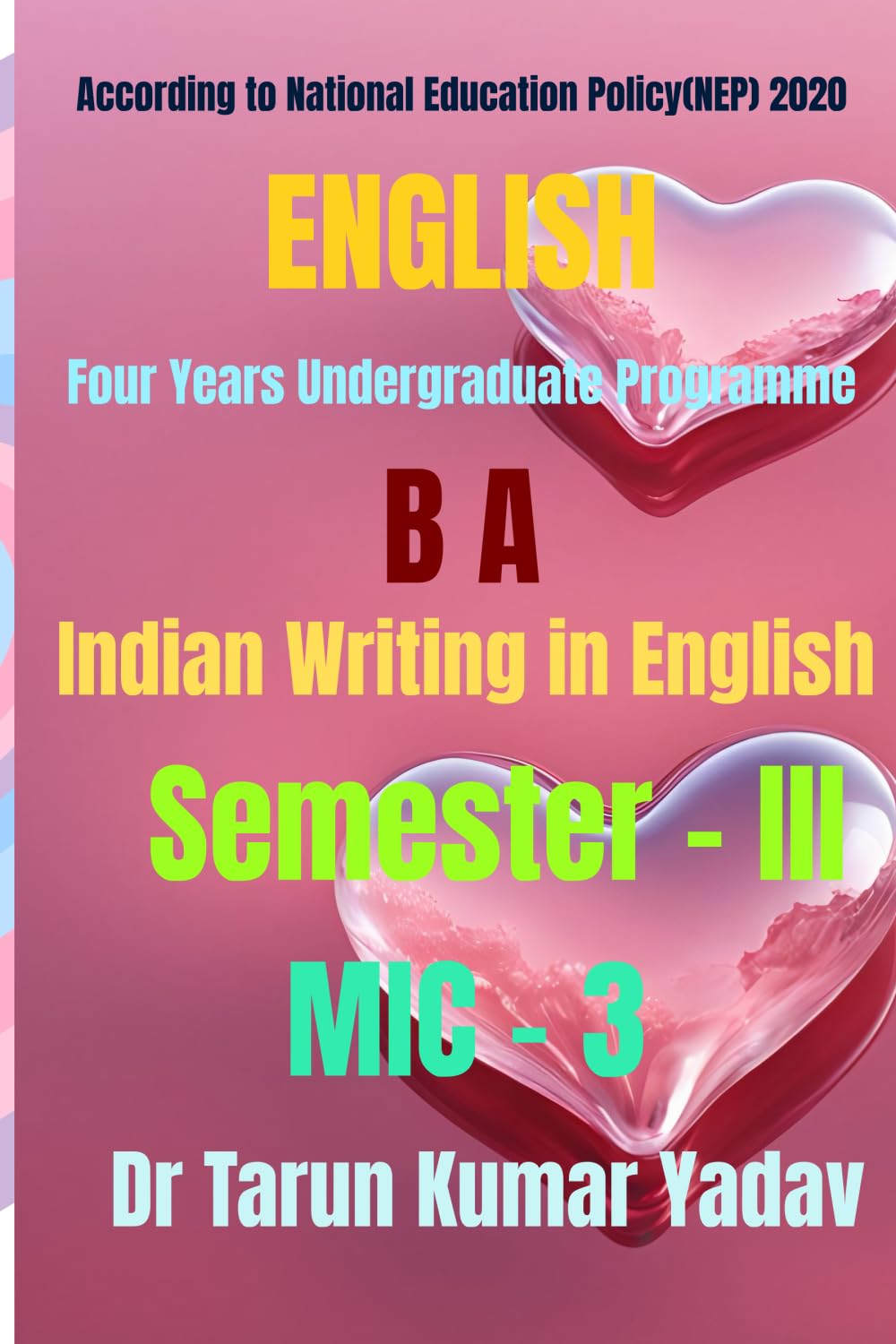 Indian Writing in English (Semester - III, MIC - 3): Indian Writing in English (Semester - III, MIC - 3)/MIC 3 English/ Indian English Literature ... India/CBCS, NEP 2020, MIC - 3, Sem - III