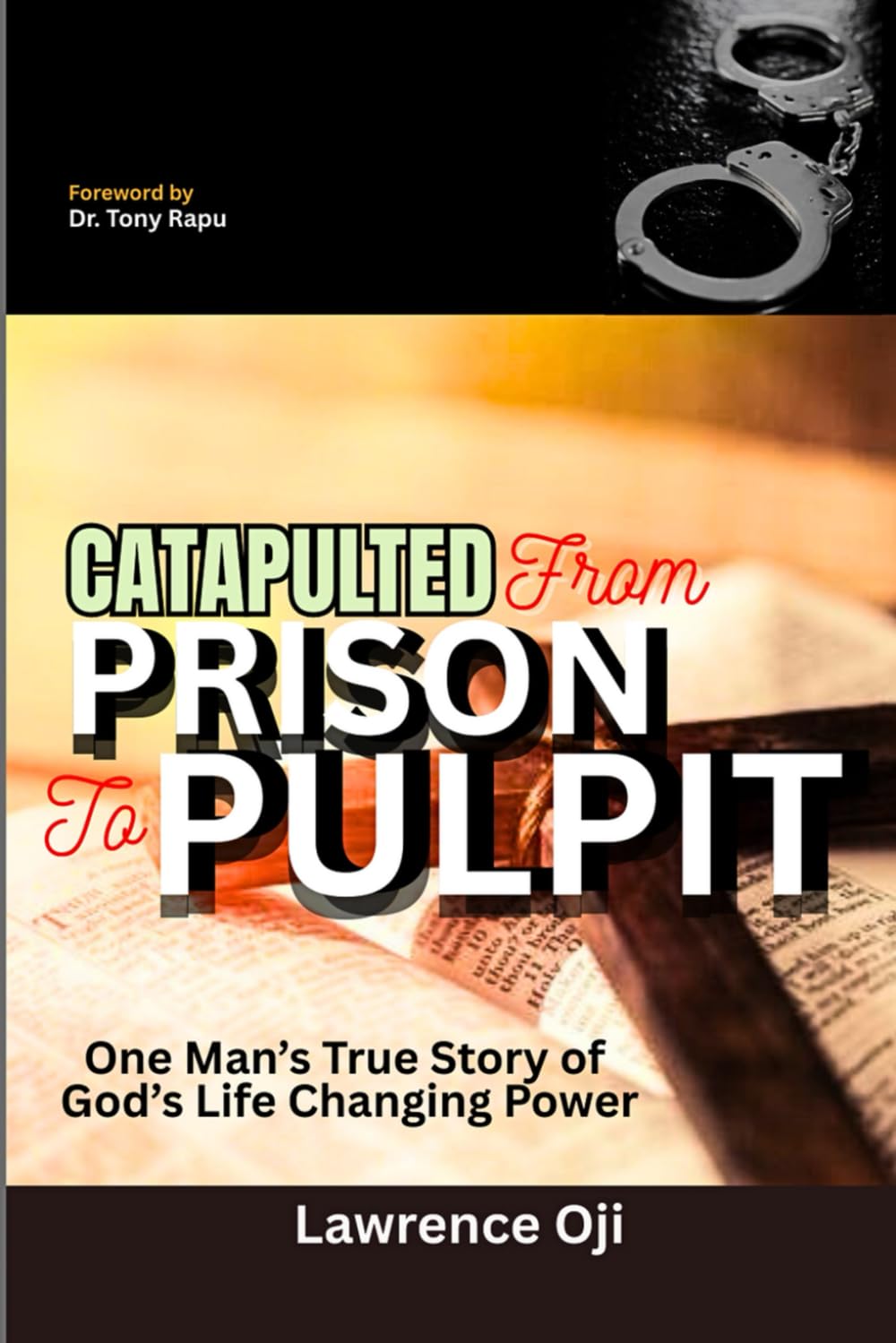 CATAPULTED FROM PRISON TO PULPIT: One Man's True Story of God's Life Changing Power
