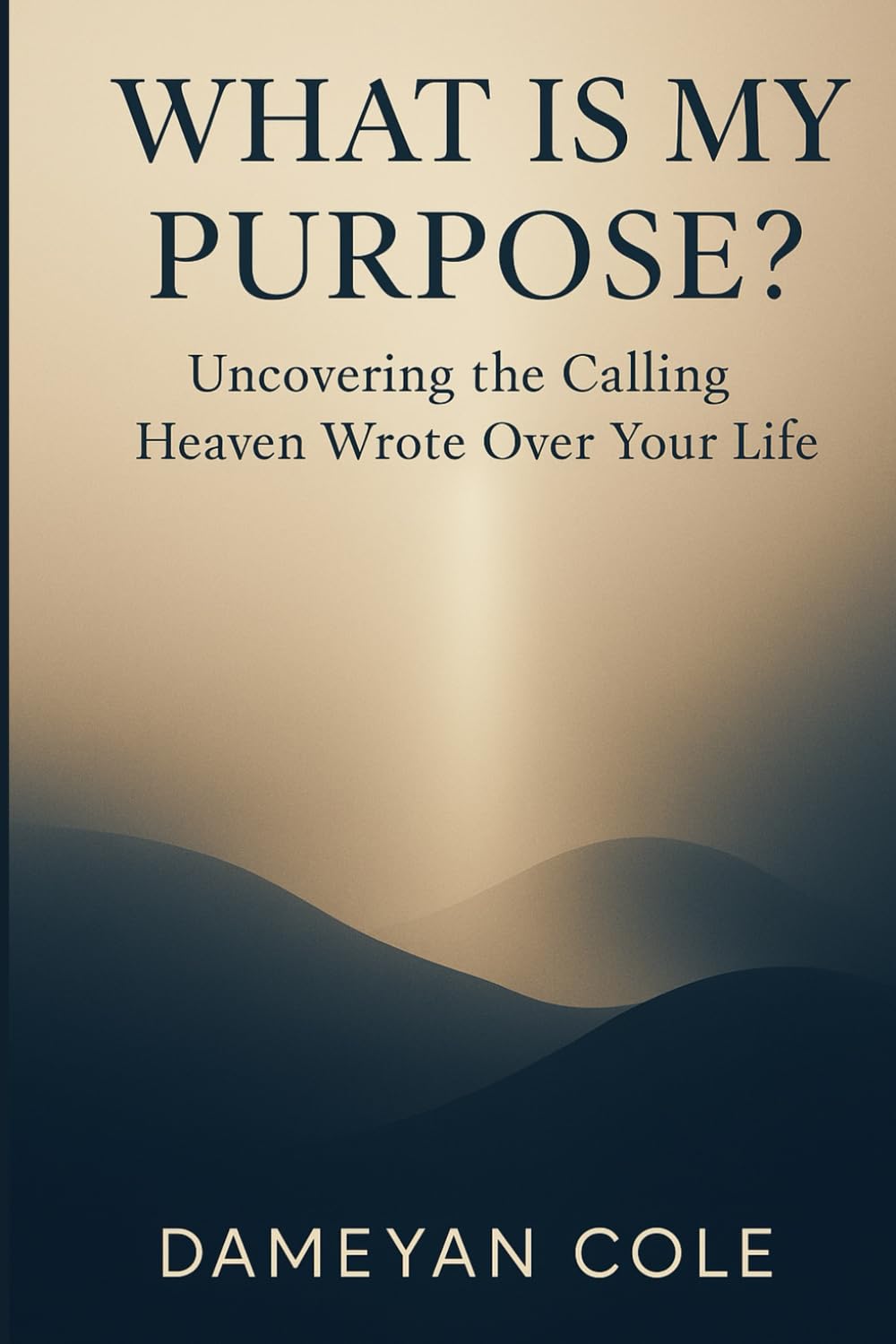 What Is My Purpose?: Uncovering the Calling Heaven Wrote Over Your Life