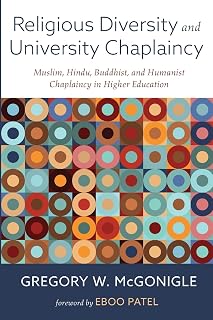 Religious Diversity and University Chaplaincy: Muslim, Hindu, Buddhist, and Humanist Chaplaincy in Higher Education