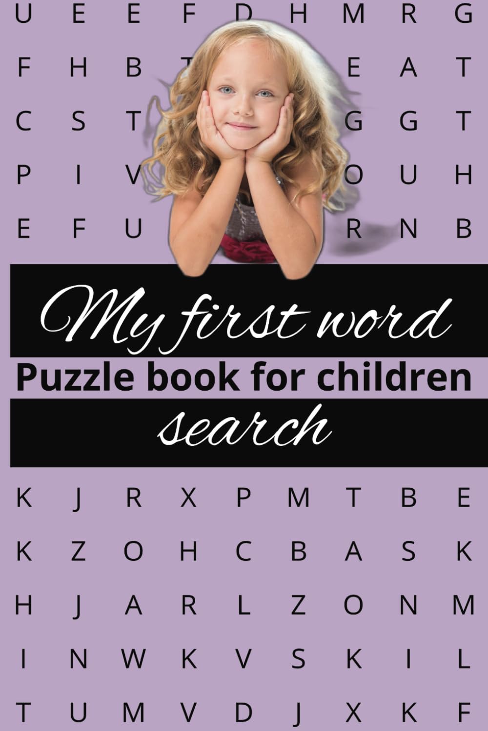 my First 495 words : Fun Word Search Puzzles for Kids: 55 Engaging Puzzles to Help Kids Learn Their First Words
