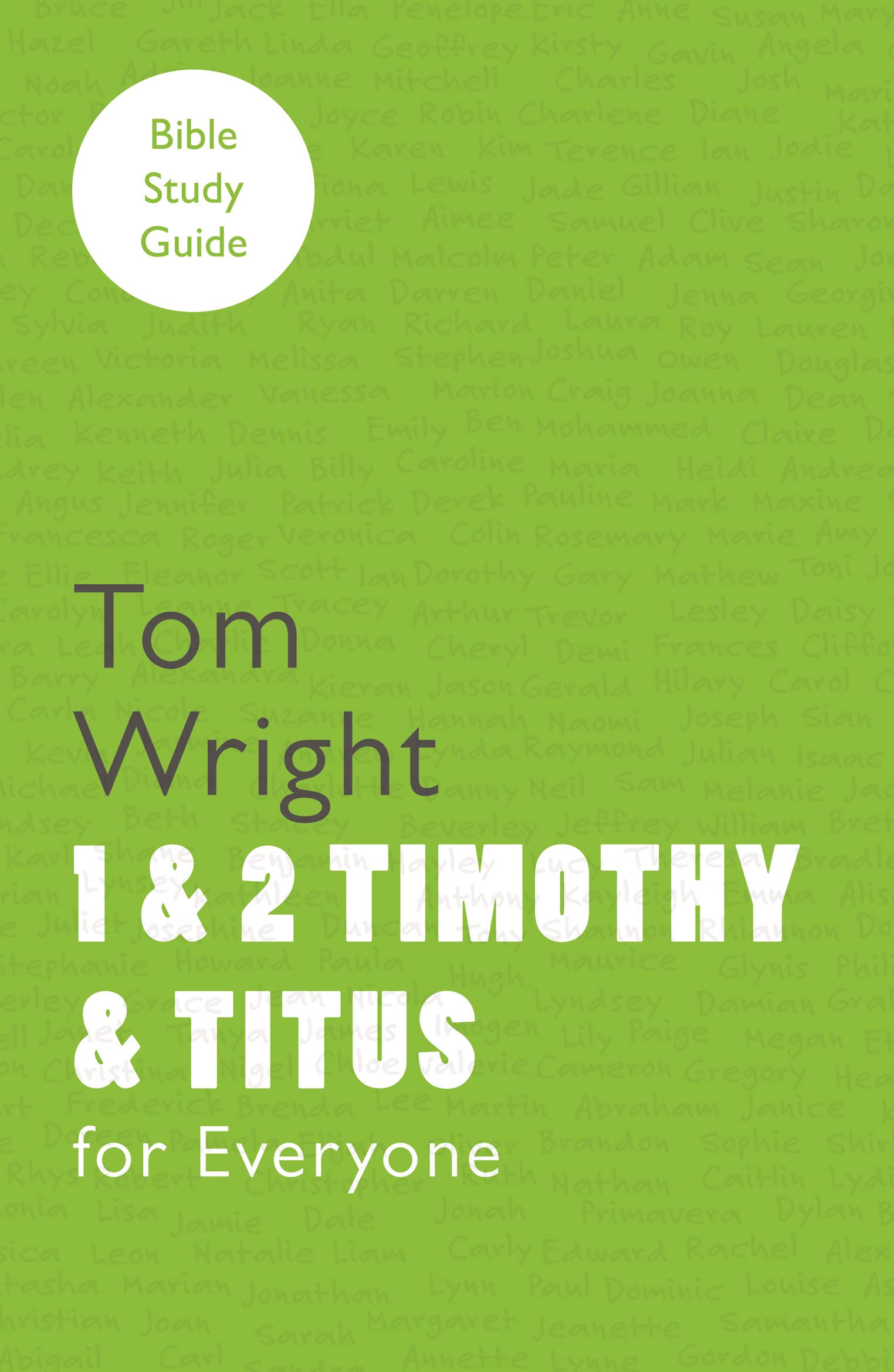 For Everyone Bible Study Guides: 1 - 2 Timothy and Titus
