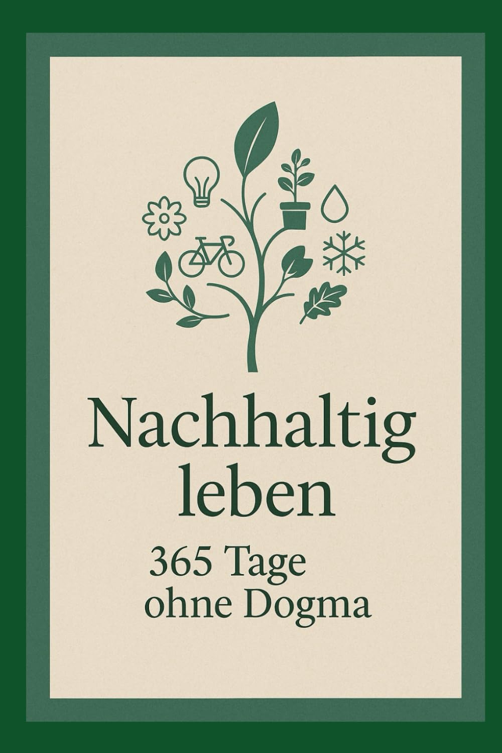 Nachhaltig leben: 365 Tage ohne Dogma