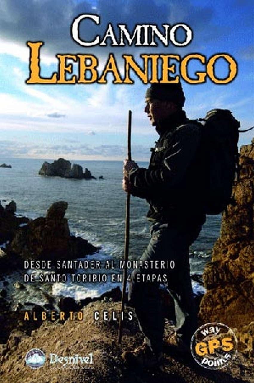 Camino lebaniego: Desde Santander al Monasterio de Santo Toribio en 4 etapas (Grandes travesías)