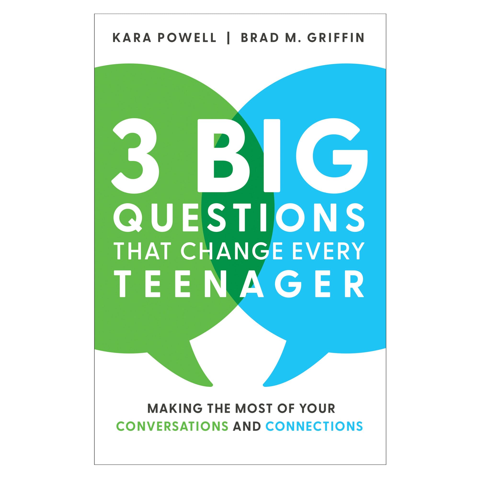3 Big Questions That Change Every Teenager: Making the Most of Your Conversations and Connections