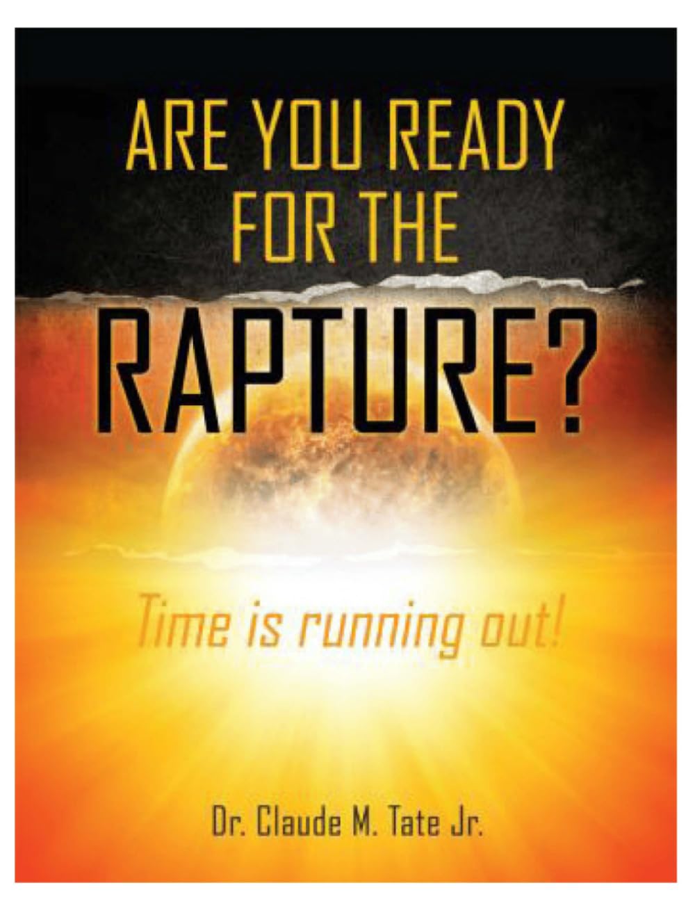 Are You Ready for the Rapture?: Time is Running Out!