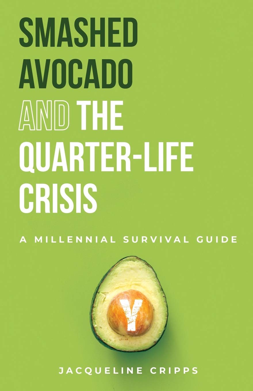 Smashed Avocado and the Quarter-Life Crisis: A Millennial Survival Guide (1)