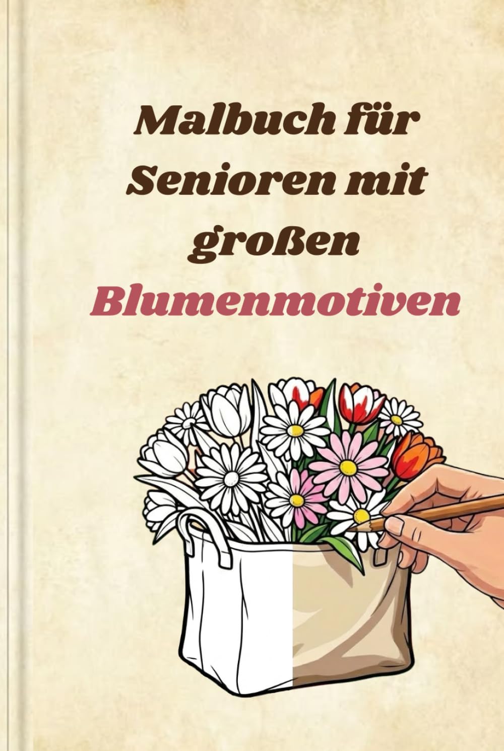 Malbuch für Senioren mit großen Blumenmotiven: Malbuch für Erwachsene – beruhigendes Ausmalen für Senioren und Menschen mit Demenz