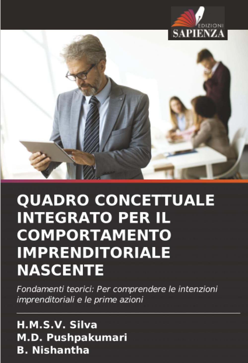 QUADRO CONCETTUALE INTEGRATO PER IL COMPORTAMENTO IMPRENDITORIALE NASCENTE: Fondamenti teorici: Per comprendere le intenzioni imprenditoriali e le prime azioni