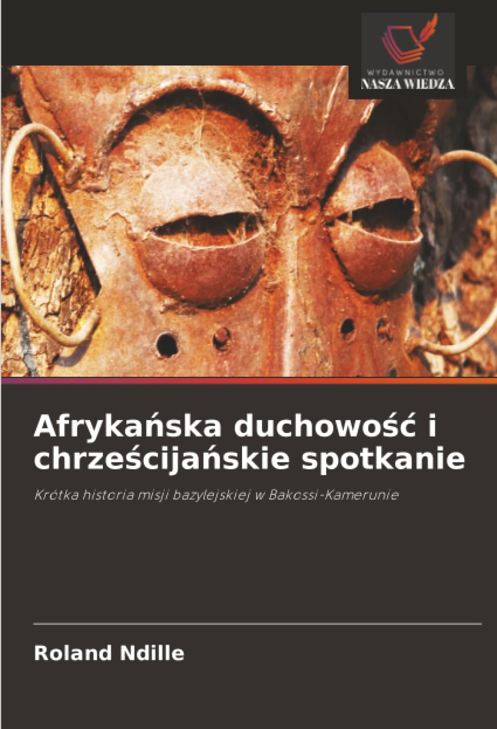 Afrykańska duchowośc i chrześcijańskie spotkanie: Krótka historia misji bazylejskiej w Bakossi-Kamerunie