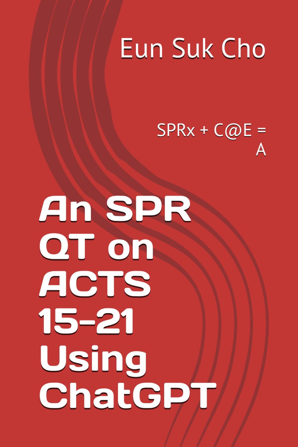 An SPR QT on ACTS 15-21 Using ChatGPT: SPRx + C@E = A