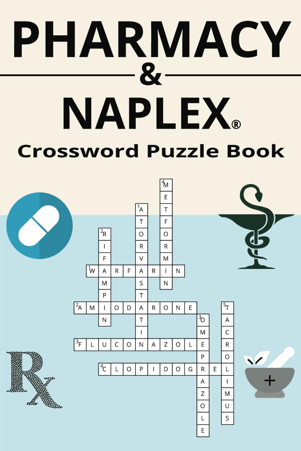Pharmacy and NAPLEX® Crossword Puzzle Book: Test Your Knowledge of Medications, Drug Interactions, MOAs, and More Using Crossword Puzzles with ... for Students, Pharmacists, and Technicians