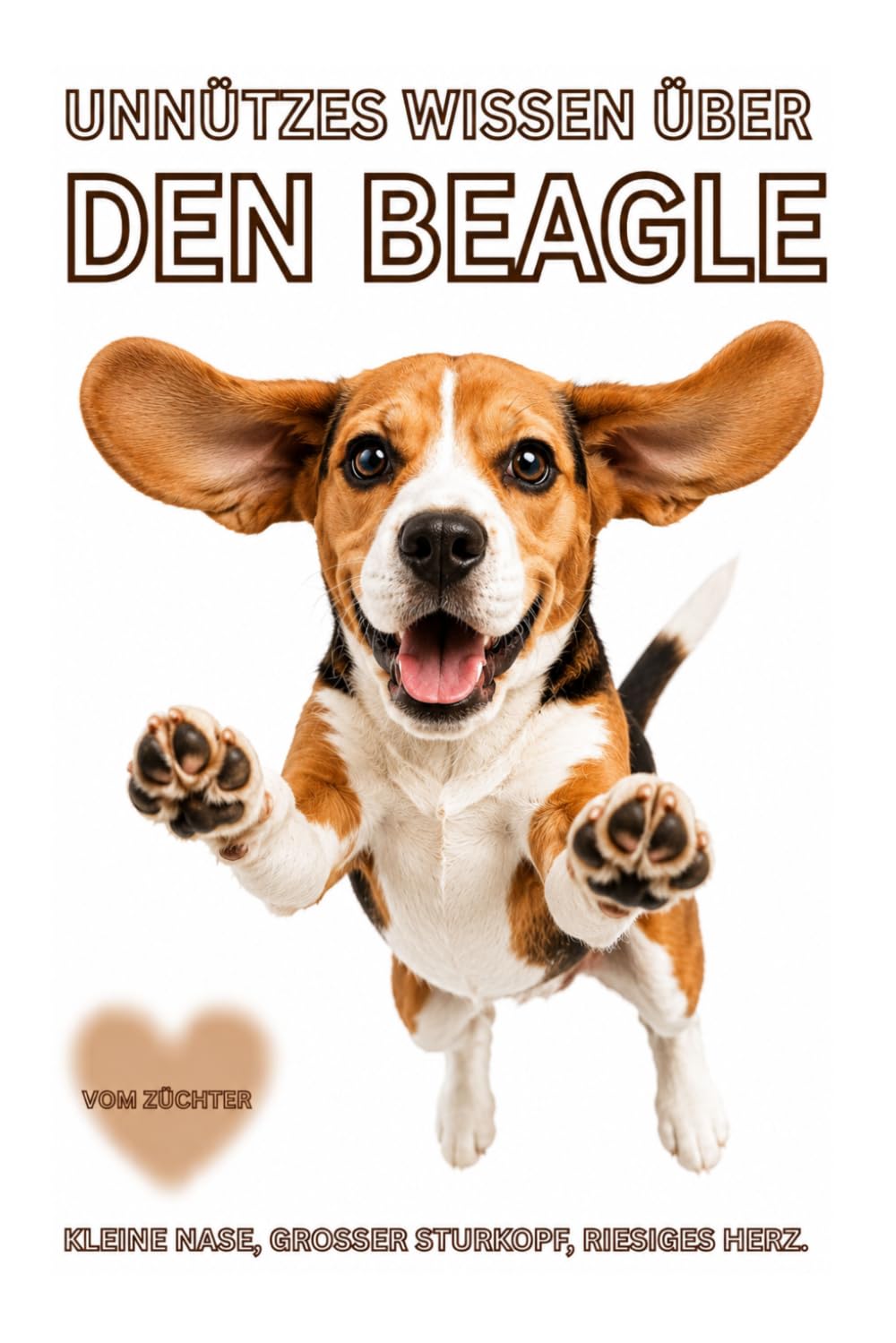 Buch unnützes Wissen über den Beagle, Lustiges Hundebuch mit witzigen Fakten, Wahrheiten, Hundehumor & Geschichten, Geschenk für Beagle Besitzer, ... Neuerscheinungen, Erziehung, Charakter
