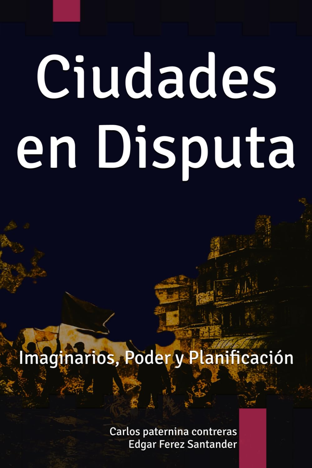 Ciudades en Disputa: Imaginarios, Poder y Planificación