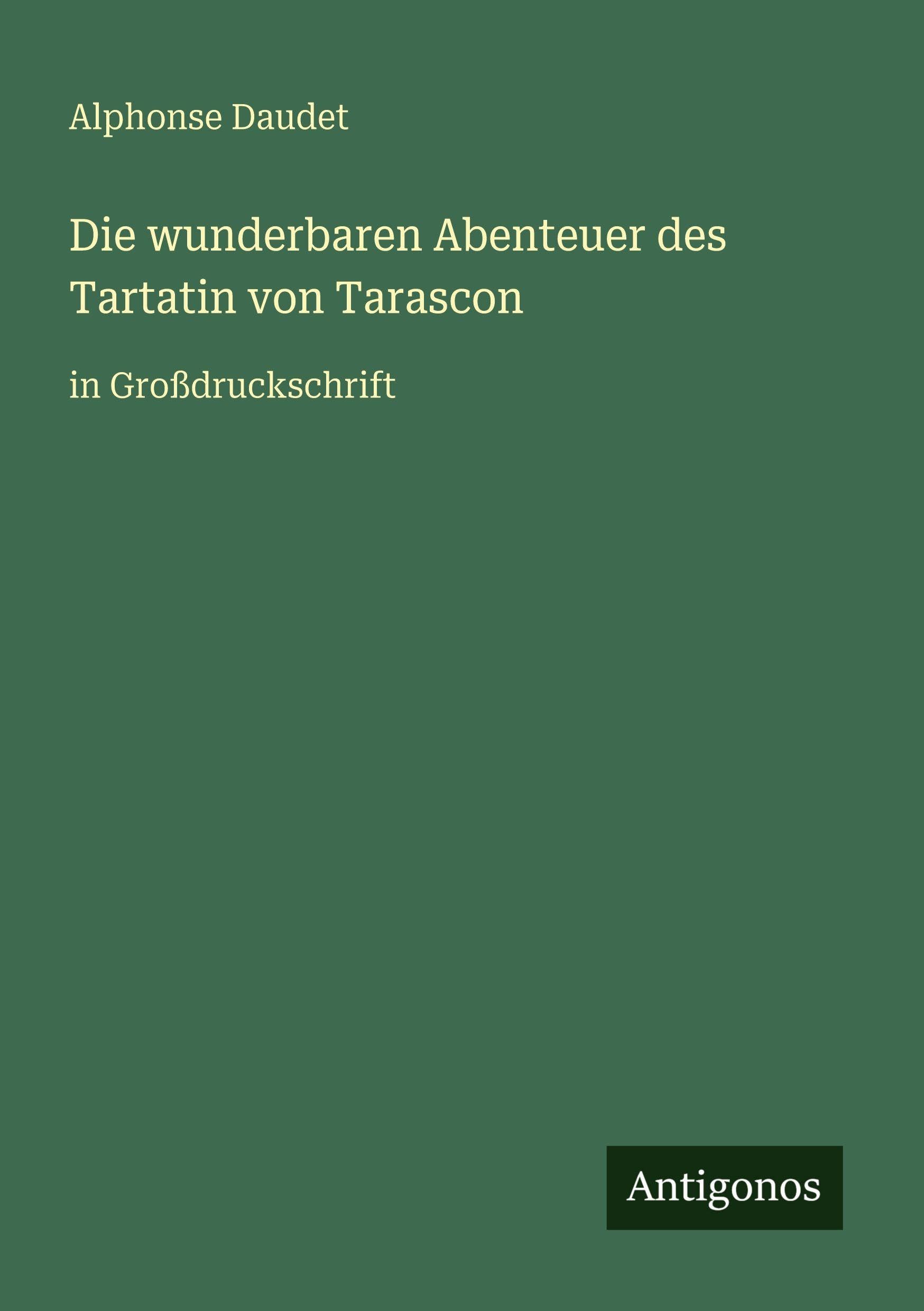 Die wunderbaren Abenteuer des Tartatin von Tarascon: in Großdruckschrift