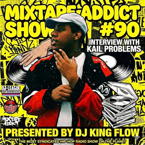 MIXTAPE ADDICT TALK SHOW with DJ KING FLOW ft: KAIL PROBLEMS