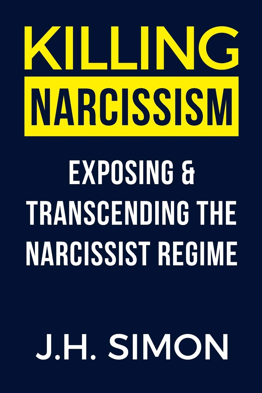 Killing Narcissism: Exposing & Transcending The Narcissist Regime