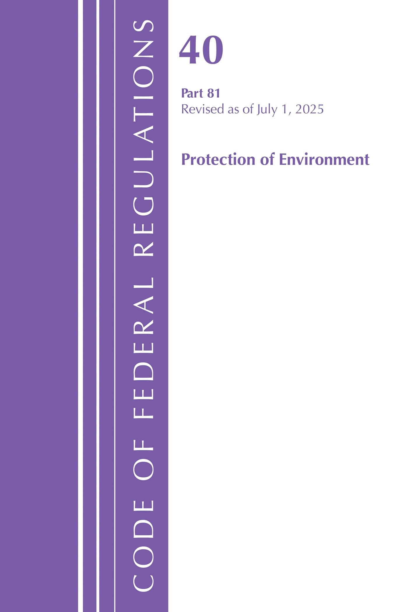 Code of Federal Regulations, Title 40 Protection of Environment 81, Revised as of July 1, 2025