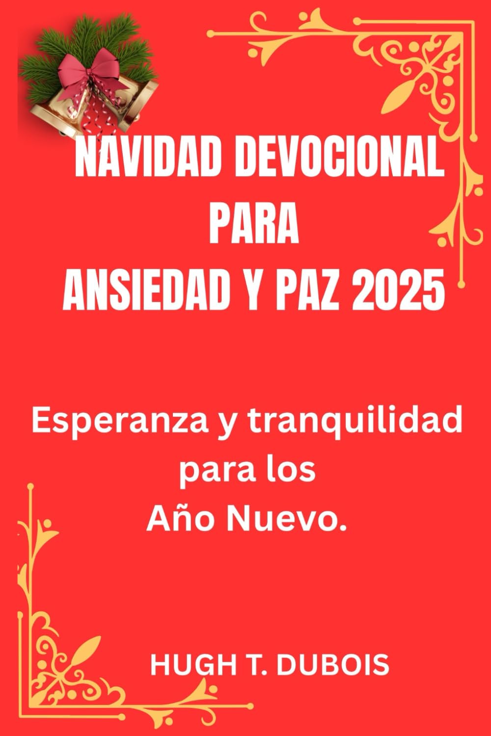 NAVIDAD DEVOCIONAL PARA ANSIEDAD Y PAZ 2025: Esperanza y tranquilidad para los Año Nuevo.