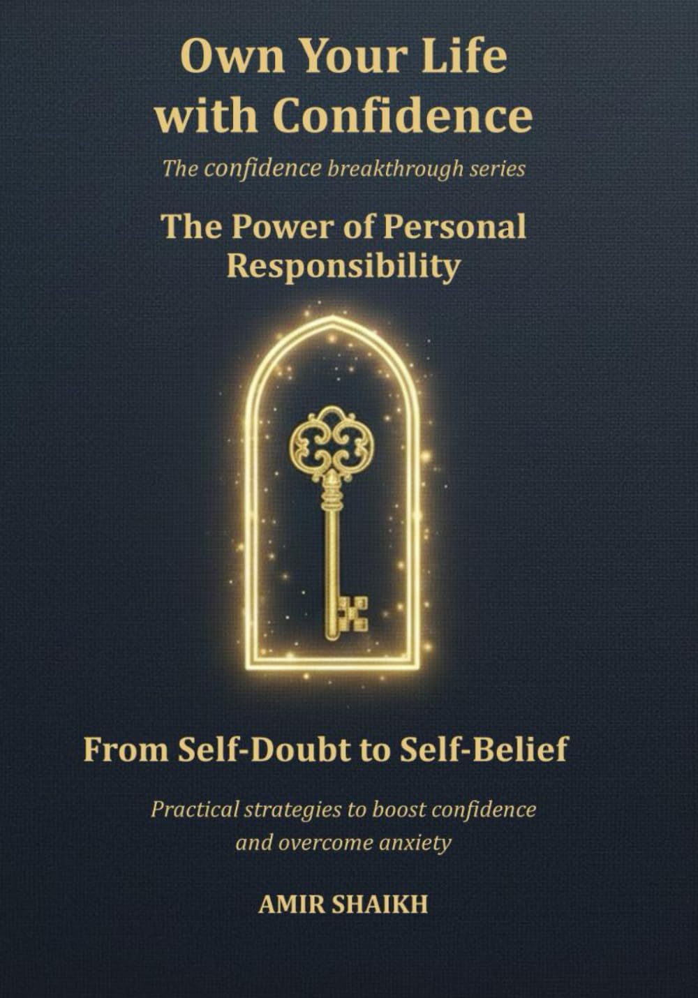 Own Your Life with Confidence: The confidence breakthrough series: From Self-Doubt to Self-Belief; Practical Strategies to Boost Confidence and Overcome Anxiety.