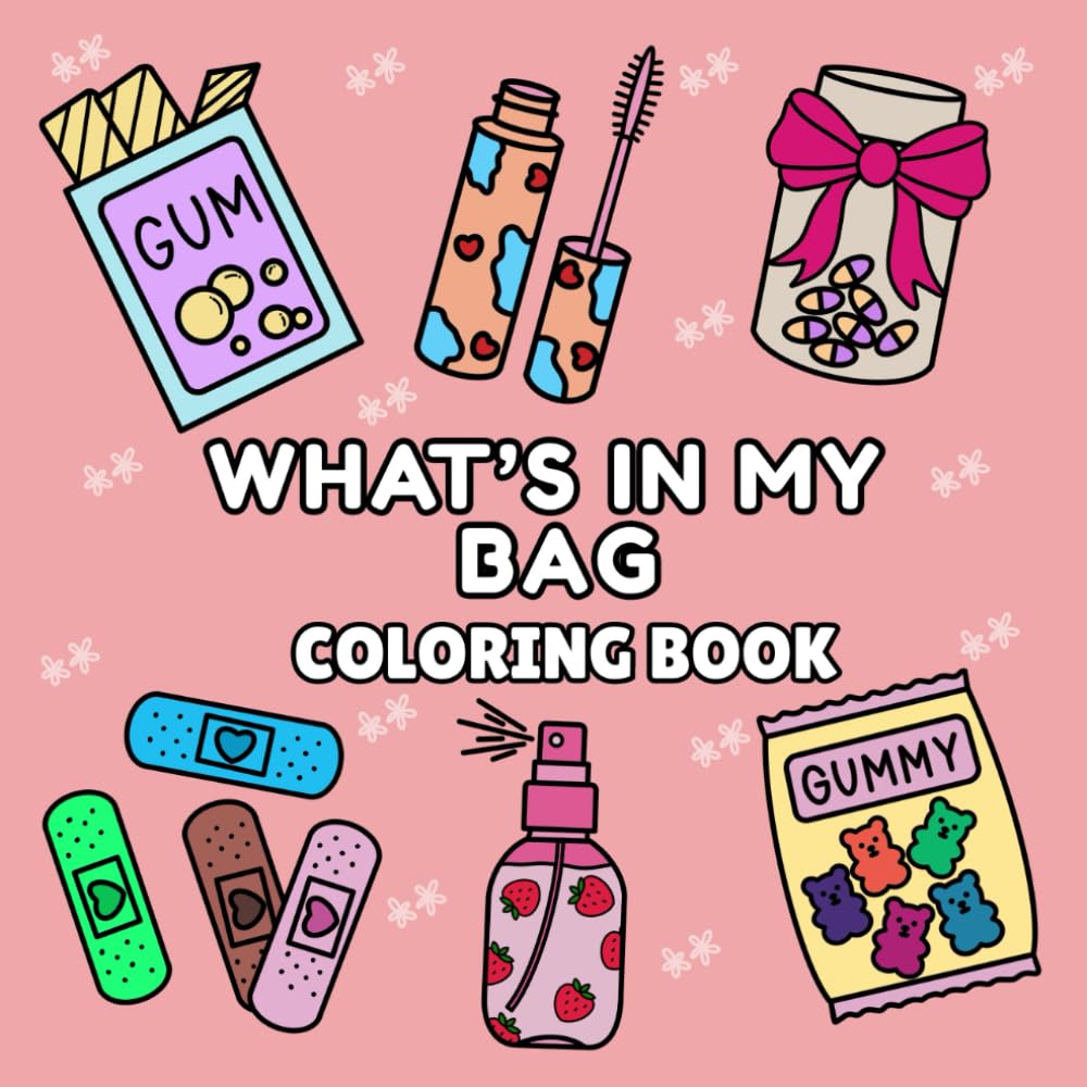 What’s In My Bag: Bold And Easy Coloring Book With Simple, Cute And Relaxing Girly Designs for Adults and Teens