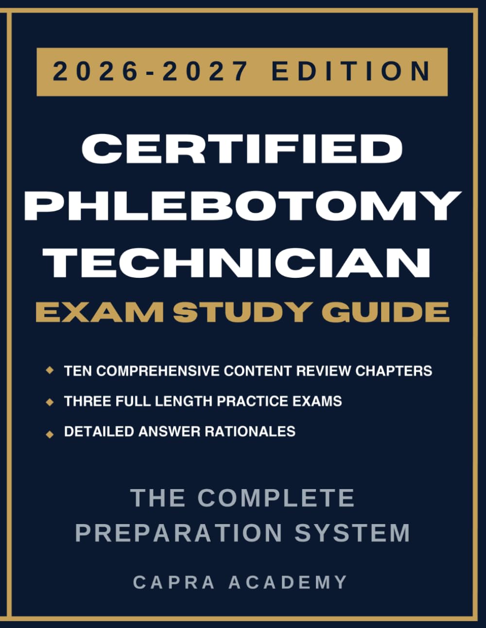 CERTIFIED PHLEBOTOMY TECHNICIAN (CPT) Exam Study Guide 2026-2027: The Complete Preparation System with 300 Practice Questions, Detailed Answer ... Academy CPT Healthcare Certification Series)
