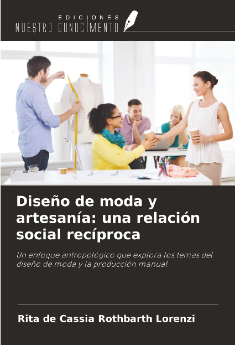 Diseño de moda y artesanía: una relación social recíproca: Un enfoque antropológico que explora los temas del diseño de moda y la producción manual