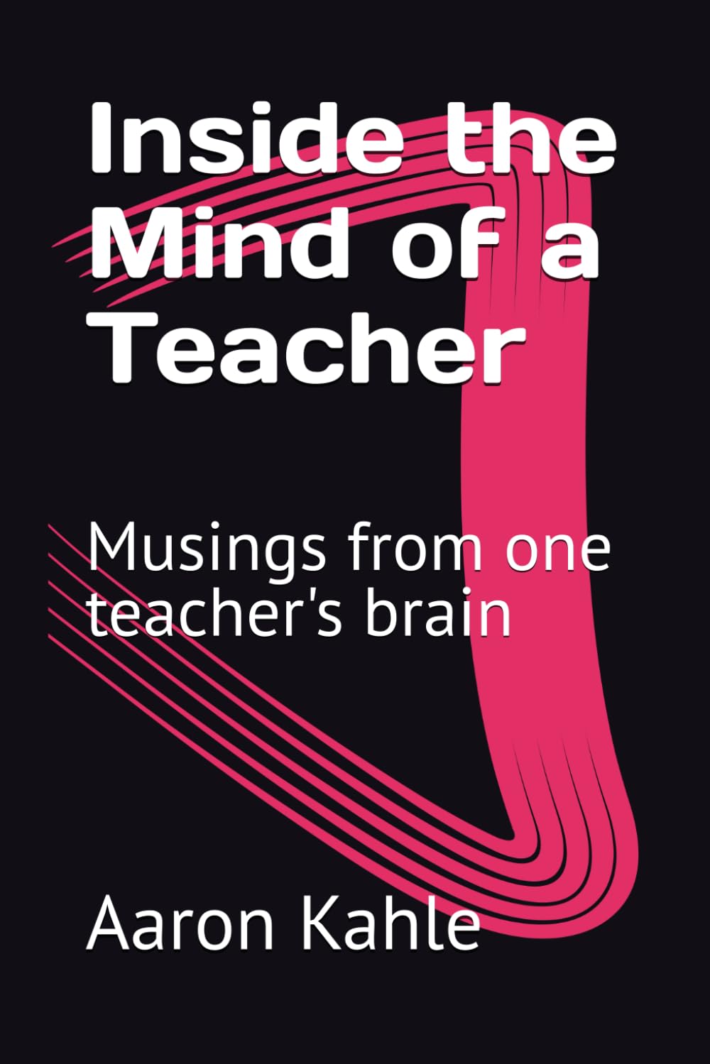 Inside the Mind of a Teacher: Musings from one teacher's brain