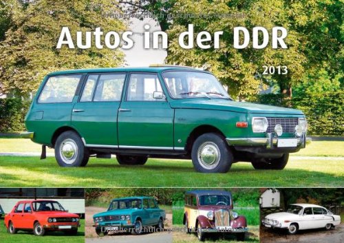 Autos in der DDR 2013 Autos in der DDR 2013
