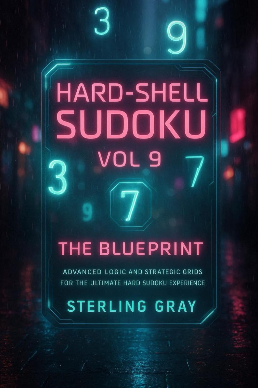 Hard-Shell Sudoku Vol9: The Blueprint: Advanced Logic and Strategic Grids for the Ultimate Hard Sudoku Experience