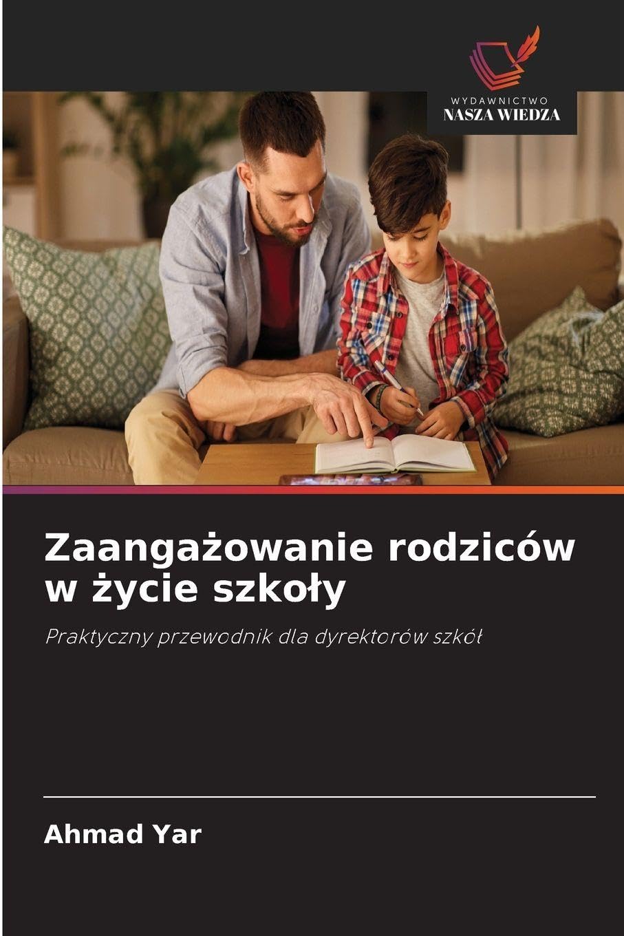 Zaanga¿owanie rodziców w ¿ycie szko¿y: Praktyczny przewodnik dla dyrektorów szkó¿