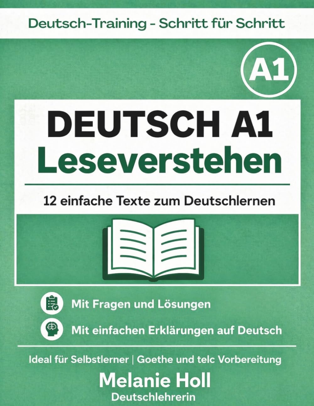 Deutsch A1 Leseverstehen – Übungen für Anfänger | 12 einfache Texte mit Lösungen: Mit Fragen und einfachen Erklärungen | Deutsch lernen für Anfänger ... (Deutsch-Training – Schritt für Schritt)