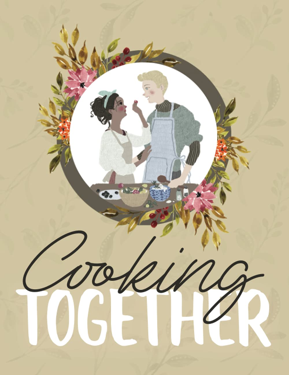 Cooking Together: A Blank Recipe Book For Couples (8.5″ x 11″)