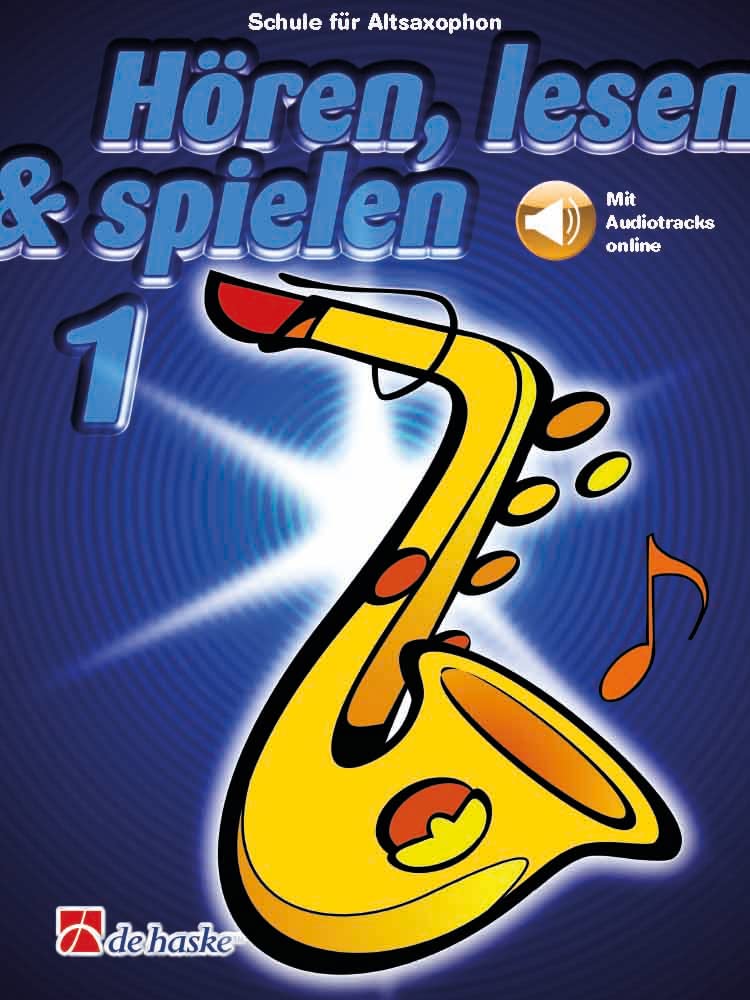 Hören, lesen & spielen 1 Altsaxophon | Bläserschule für Anfänger | Mit Online-Audio für Übungen und Lieder | Einführung in Notenwerte und Hilfsgriffe | Musikschule für junge Altsaxophonisten