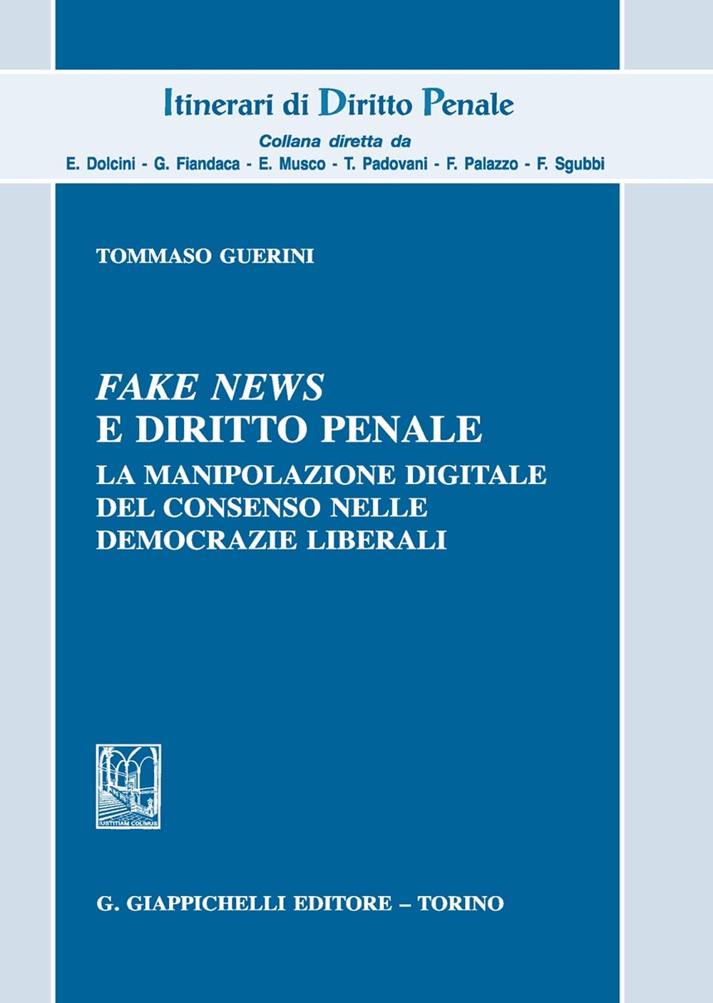Fake News E Diritto Penale. La Manipolazione Digitale Del Consenso Nelle Democrazie Liberali - 4
