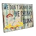 We Don't Skinny Dip We Chunky Dunk Metal Sign, Humor, Pool Decor