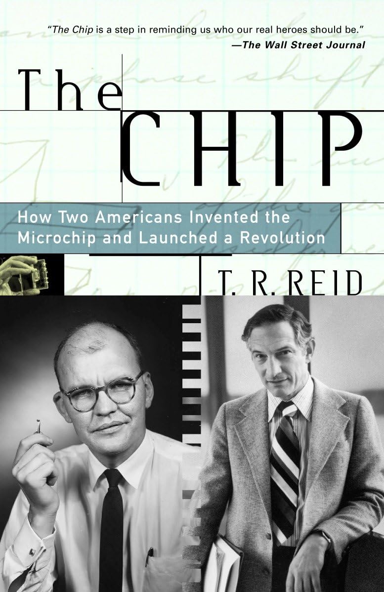 The Chip : How Two Americans Invented the Microchip and Launched a Revolution cover