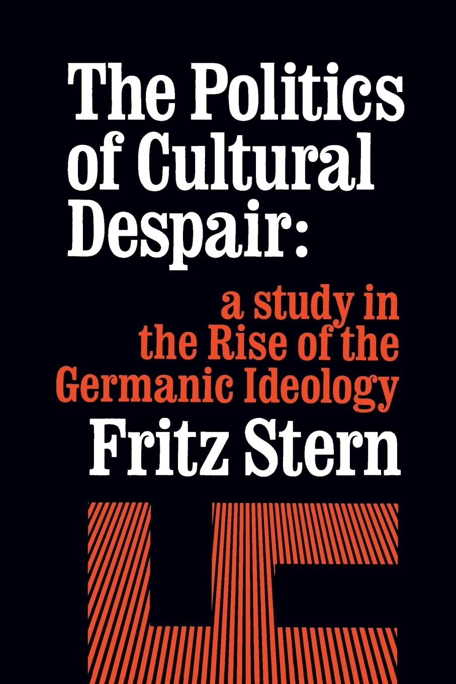 The Politics of Cultural Despair: A Study in the Rise of the Germanic Ideology (California Library Reprint Series)