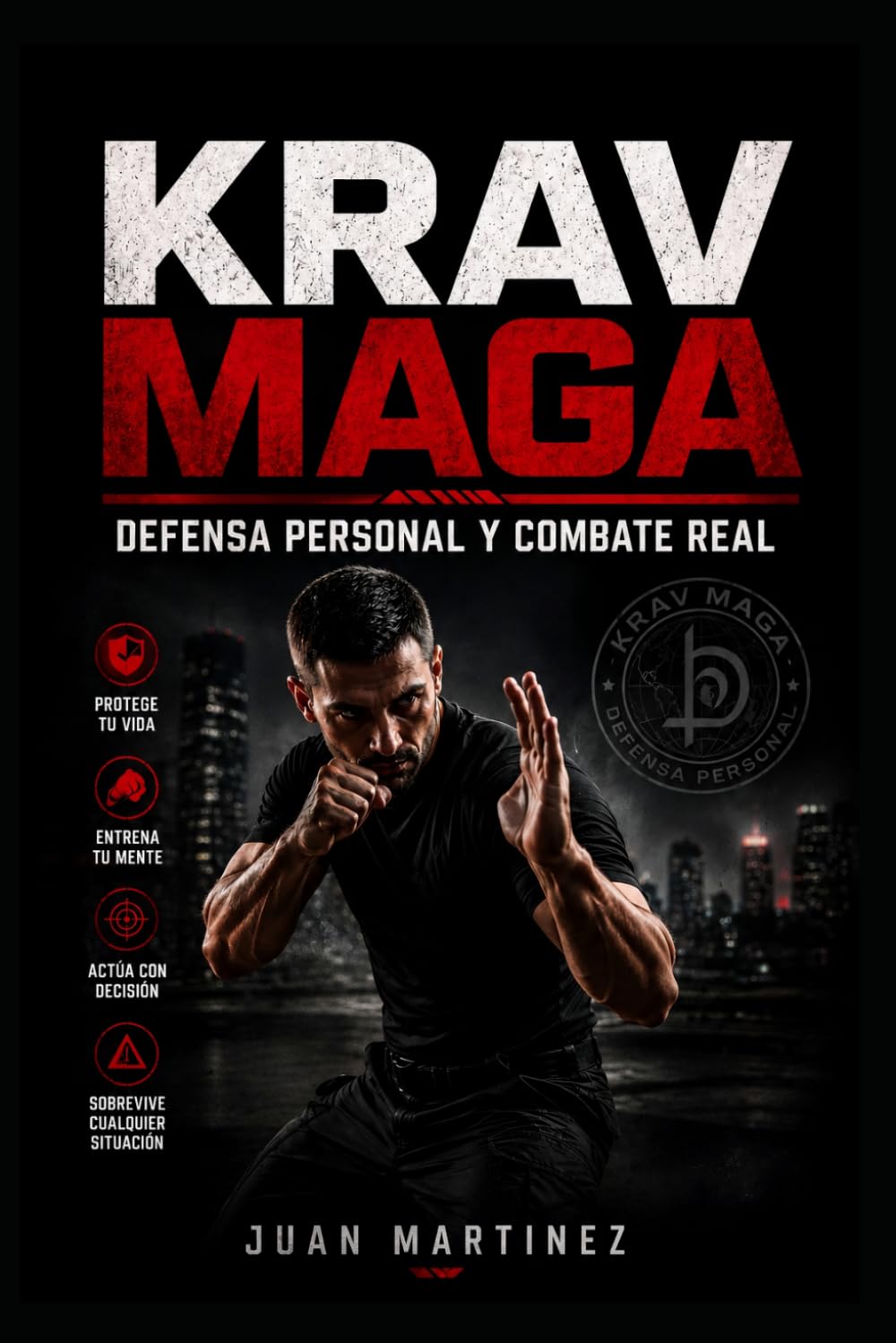 KRAV MAGA: Defensa Personal y Combate Real