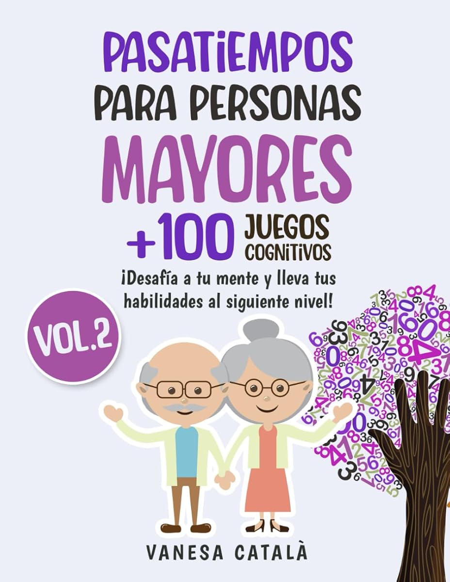 PASATIEMPOS PARA PERSONAS MAYORES +100 JUEGOS COGNITIVOS: ¡Desafía a tu mente y lleva tus habilidades al siguiente nivel! (PASATIEMPOS Y JUEGOS DIVERTIDOS) (Edición en español)