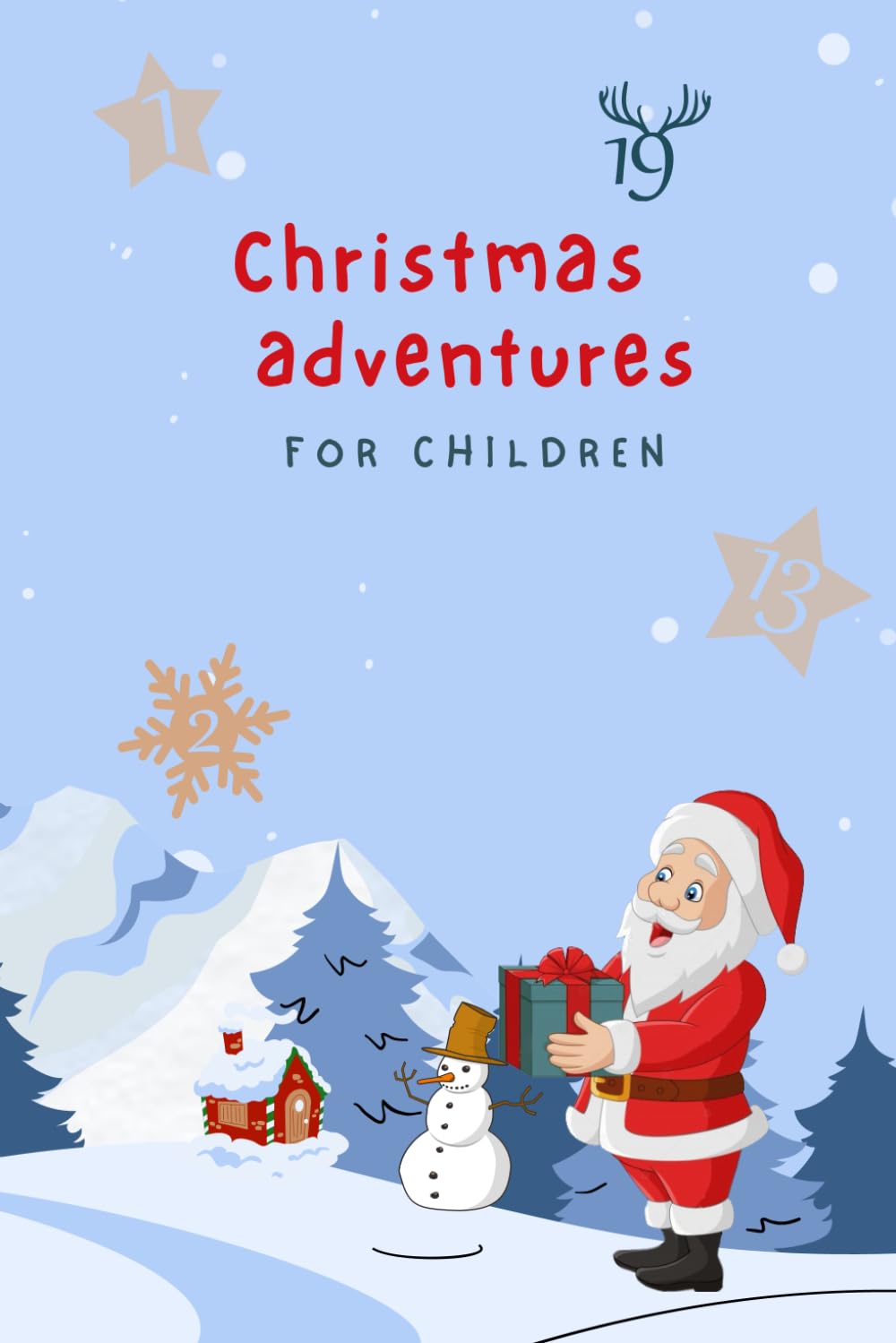 Christmas adventures advent Calendar for children: 24 stories until the holidays! Advent calendar book for children. 24 chapters.