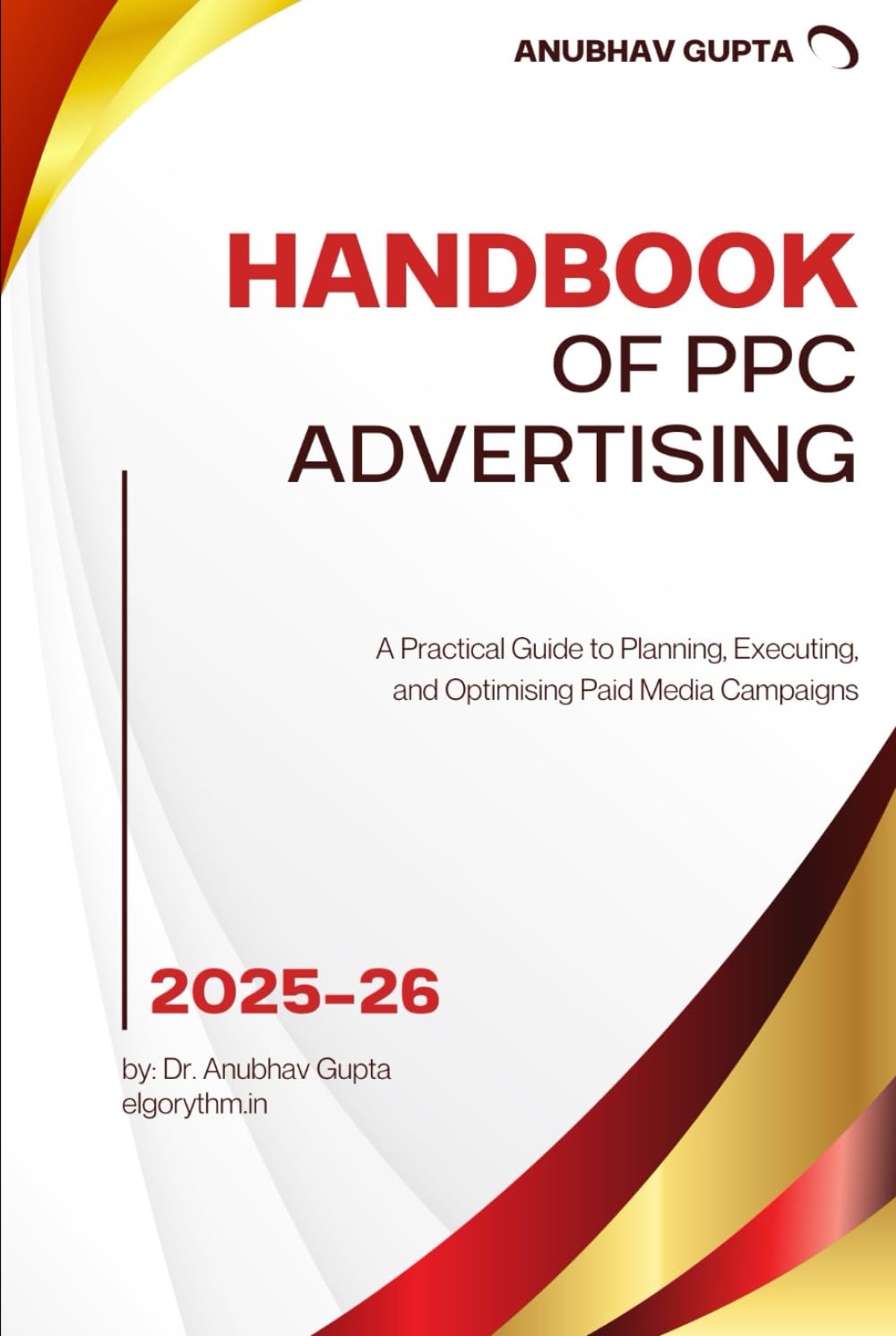 Handbook of PPC Advertising: A Practical Guide to Planning, Executing, and Optimising Paid Media Campaigns